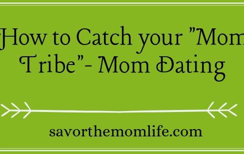 How to Catch Your Mom Tribe- Mom Dating