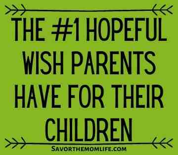 The #1 Hopeful Wish Parents have for their Children