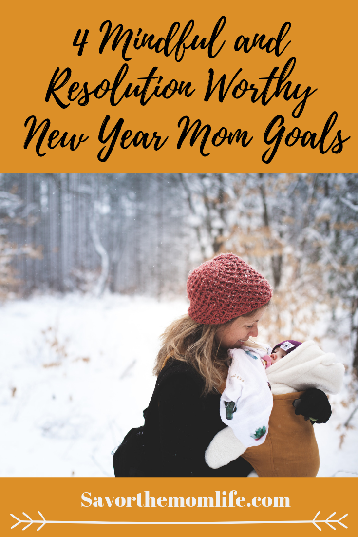 4 Mindful and Resolution Worthy New Year Mom Goals - Savor The Mom Life