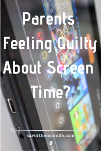 Parents Feeling Guilty About Screen Time?