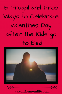 8 Frugal and Free Ways to Celebrate Valentines Day after the Kids go to Bed 