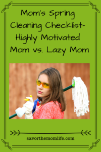 Mom's Spring Cleaning Checklist- Highly Motivated Mom vs. Lazy Mom
