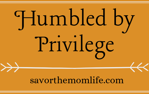 Humbled by Privilege