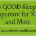 Why GOOD Sleep is so Important to Kids and Mom