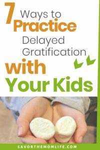 7 Ways to Practice Delayed Gratification with your kids. The Marshmallow Experiment. 