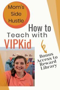 Mom's Side Hustle. How to Teach with VIPKid. Bonus Access to Reward Library!