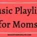 Music Playlists for Moms