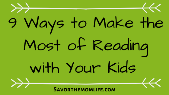 9 Ways to Make the Most of Reading with Your Kids