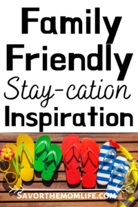 Family-Friendly Stay-cation Inspiration