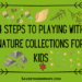 4 Steps to Playing with Nature Collections for Kids