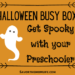 Halloween Busy Box- Get Spooky with Your Preschooler