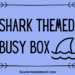 Shark Themed Busy Box