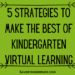 5 Strategies to Make the Best of Kindergarten Virtual Learning