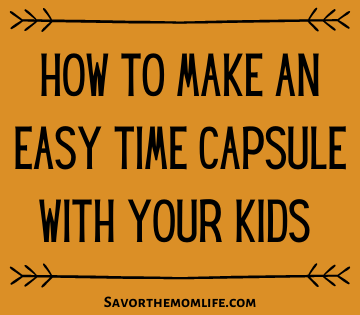 How to Make and Easy Time Capsule With Your Kids