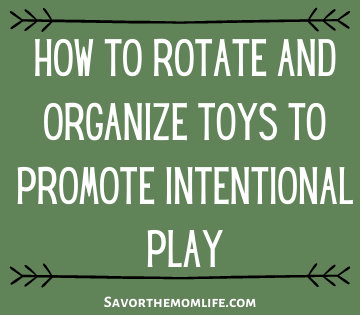 How to Rotate and Organize Toys to Promote Intentional Play