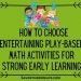 How to Choose Entertaining Play-Based Math Activities for Strong Early Learning