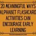 20 Meaningful Ways Alphabet Flashcard Activities can Encourage Early Learning
