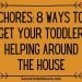 Chores: 8 Ways to Get your Toddler Helping Around the House