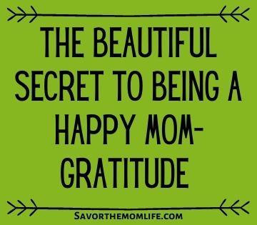 The Beautiful Secret to Being a Happy Mom- Gratitude