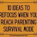10 Ideas to Refocus When you Reach Parenting Survival Mode