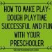 How to Make Play-Dough Playtime Successful and Fun with your Preschooler