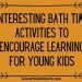 Interesting Bath Time Activities to Encourage Learning For Young Kids