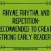 Rhyme, Rhythm, and Repetition- Recommended to Create Strong Early Readers