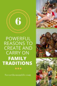 6 Powerful Reasons to Create and Carry on Family Traditions