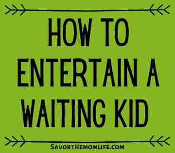How to Entertain a Waiting Kid