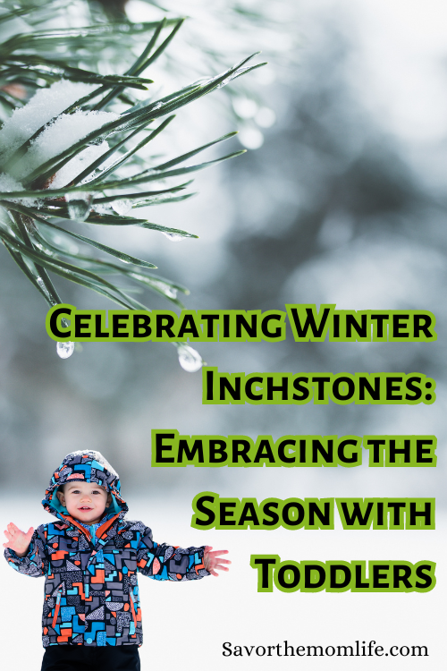 Celebrating Winter Inchstones: Embracing the Season with Toddlers